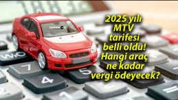 2025 yılı MTV tarifesi belli oldu! Hangi araç ne kadar vergi ödeyecek?