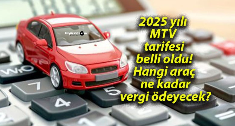 2025 yılı MTV tarifesi belli oldu! Hangi araç ne kadar vergi ödeyecek?