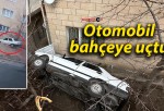 Otomobil bahçeye uçtu