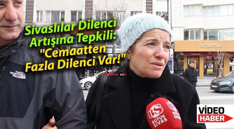 Sivaslılar Dilenci Artışına Tepkili: “Cemaatten Fazla Dilenci Var!”