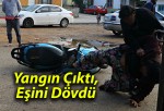 Yangın Çıktı, Eşini Dövdü