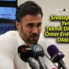 Sivasspor’un Yeni Teknik Direktörü Ömer Erdoğan mı Olacak?