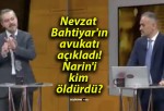 Nevzat Bahtiyar’ın avukatı açıkladı! Narin’i kim öldürdü?