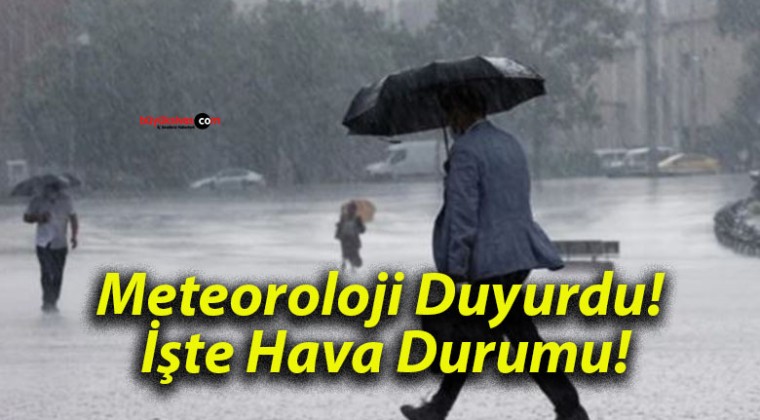 Meteoroloji Duyurdu! İşte Hava Durumu!