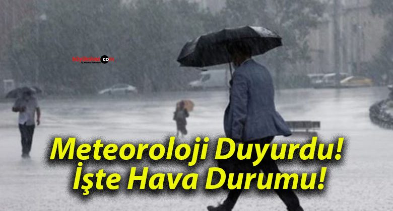 Meteoroloji Duyurdu! İşte Hava Durumu!