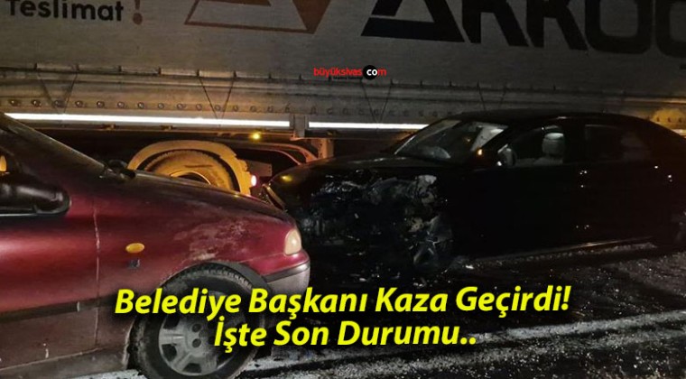 Belediye Başkanı Kaza Geçirdi! İşte Son Durumu..