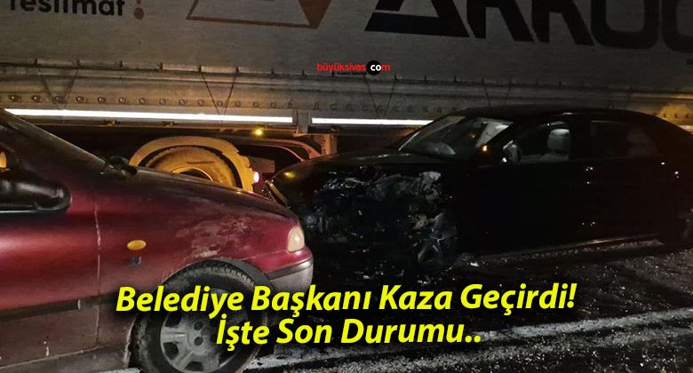 Belediye Başkanı Kaza Geçirdi! İşte Son Durumu..