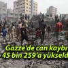 Gazze’de can kaybı 45 bin 259’a yükseldi