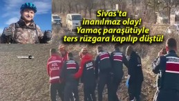 Sivas’ta inanılmaz olay! Yamaç paraşütüyle ters rüzgara kapılıp düştü!