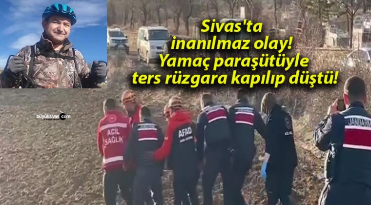 Sivas’ta inanılmaz olay! Yamaç paraşütüyle ters rüzgara kapılıp düştü!