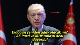 Erdoğan yeniden aday olacak mı? AK Parti ve MHP anlaştı dedi duyurdu!