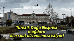 Turistik Doğu Ekspresi mağduru iller saat düzenlemesi istiyor!