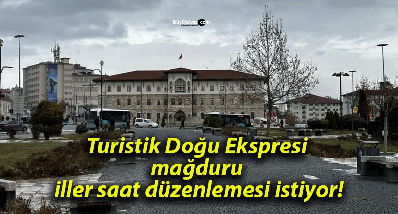 Turistik Doğu Ekspresi mağduru iller saat düzenlemesi istiyor!