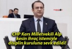 CHP Kars Milletvekili Alp kesin ihraç istemiyle disiplin kuruluna sevk edildi!