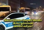 Narin Güran cinayeti davası ikinci gününde devam ediyor!