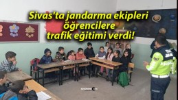 Sivas’ta jandarma ekipleri öğrencilere trafik eğitimi verdi!