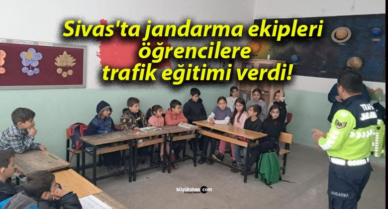 Sivas’ta jandarma ekipleri öğrencilere trafik eğitimi verdi!