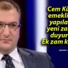 Cem Küçük emeklilere yapılacak yeni zammı duyurdu! Ek zam kapıda!