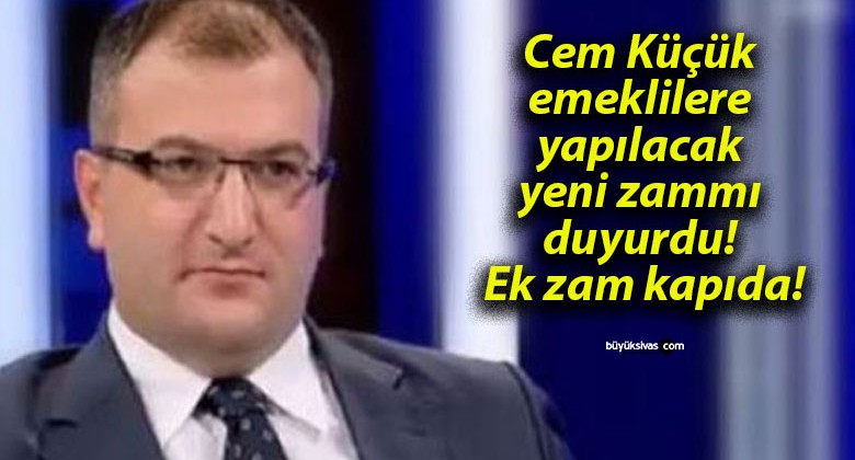 Cem Küçük emeklilere yapılacak yeni zammı duyurdu! Ek zam kapıda!