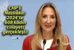 CHP’li Nazlıaka: 2024’te 608 kadın cinayeti gerçekleşti!