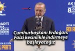 Cumhurbaşkanı Erdoğan: Faizi kesinlikle indirmeye başlayacağız