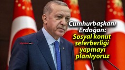 Cumhurbaşkanı Erdoğan: Sosyal konut seferberliği yapmayı planlıyoruz