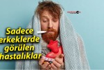 Sadece erkeklerde görülen hastalıklar