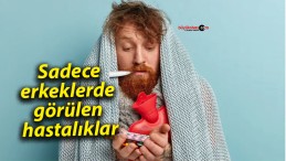 Sadece erkeklerde görülen hastalıklar