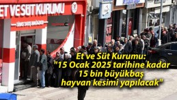 Et ve Süt Kurumu: “15 Ocak 2025 tarihine kadar 15 bin büyükbaş hayvan kesimi yapılacak”