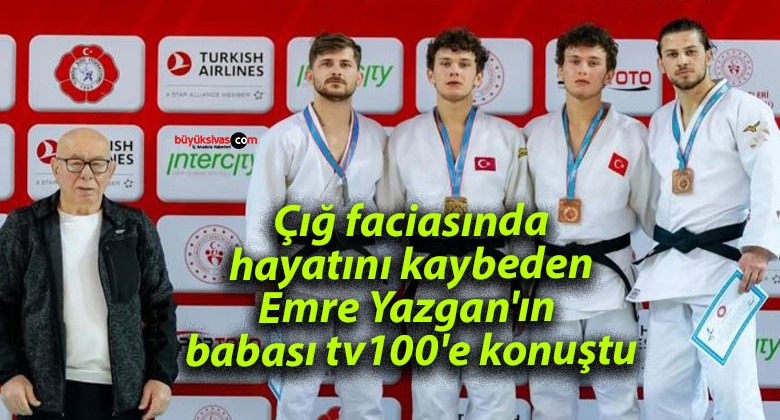 Çığ faciasında hayatını kaybeden Emre Yazgan’ın babası tv100’e konuştu