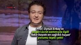 Prof. Oytun Erbaş’ın asgari ücret zammıyla ilgili ‘fakir hayatı en sağlıklı hayat’ yorumu tepki çekti