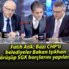 Fatih Atik: Bazı CHP’li belediyeler Bakan Işıkhan ile görüşüp SGK borçlarını yapılandırdı