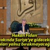 Hakan Fidan yakında Suriye’ye gidecek! onları yalnız bırakmayacağız!