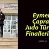 Eymen Çapraz Judo Türkiye Finallerinde!