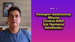 Sivasspor-Galatasaray Maçına Ücretsiz Bilet! İşte Yapmanız Gerekenler..