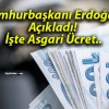 Cumhurbaşkanı Erdoğan Açıkladı! İşte Asgari Ücret..