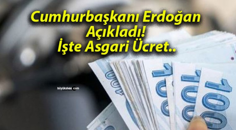 Cumhurbaşkanı Erdoğan Açıkladı! İşte Asgari Ücret..