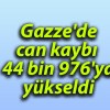 Gazze’de can kaybı 44 bin 976’ya yükseldi