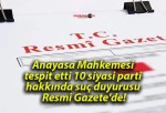 Anayasa Mahkemesi tespit etti 10 siyasi parti hakkında suç duyurusu Resmi Gazete’de!