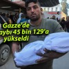 Gazze’de can kaybı 45 bin 129’a yükseldi