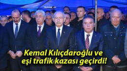 Kemal Kılıçdaroğlu ve eşi trafik kazası geçirdi!