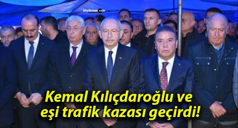 Kemal Kılıçdaroğlu ve eşi trafik kazası geçirdi!