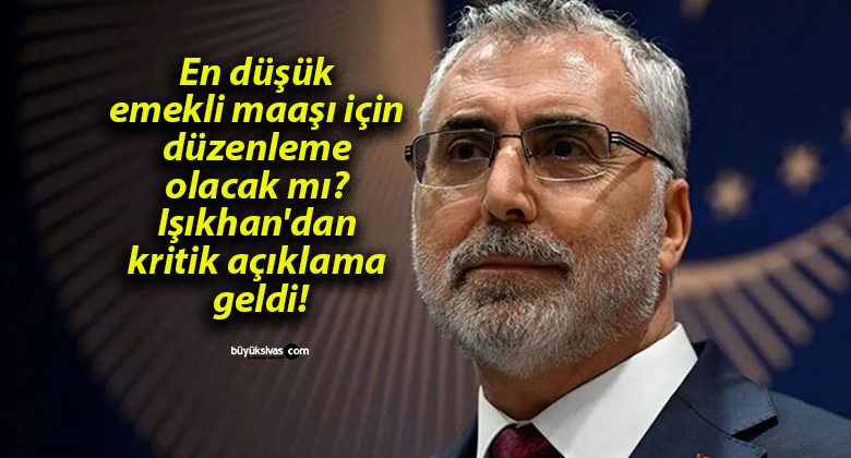 En düşük emekli maaşı için düzenleme olacak mı? Işıkhan’dan kritik açıklama geldi!