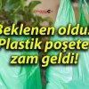 Beklenen oldu! Plastik poşete zam geldi!