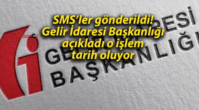 SMS’ler gönderildi! Gelir İdaresi Başkanlığı açıkladı o işlem tarih oluyor