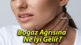 Boğaz Ağrısına Ne İyi Gelir?