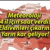 Meteoroloji 4 il için saat verdi! Eldivenleri çıkarın! Yarın kar geliyor!