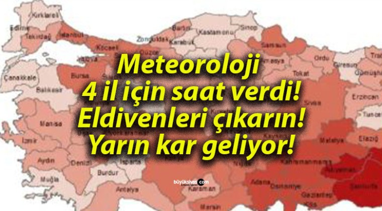 Meteoroloji 4 il için saat verdi! Eldivenleri çıkarın! Yarın kar geliyor!