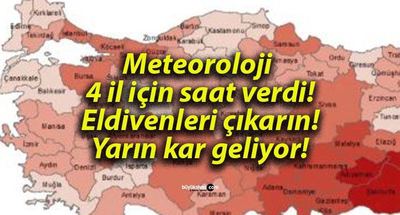 Meteoroloji 4 il için saat verdi! Eldivenleri çıkarın! Yarın kar geliyor!