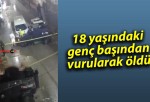 18 yaşındaki genç başından vurularak öldü